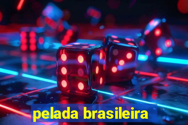 pelada brasileira